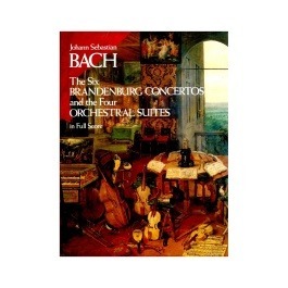 Bach Johann Sebastian – The 6 Brandenburg Concertos & The 4 Orchestral Suites (Full Score)